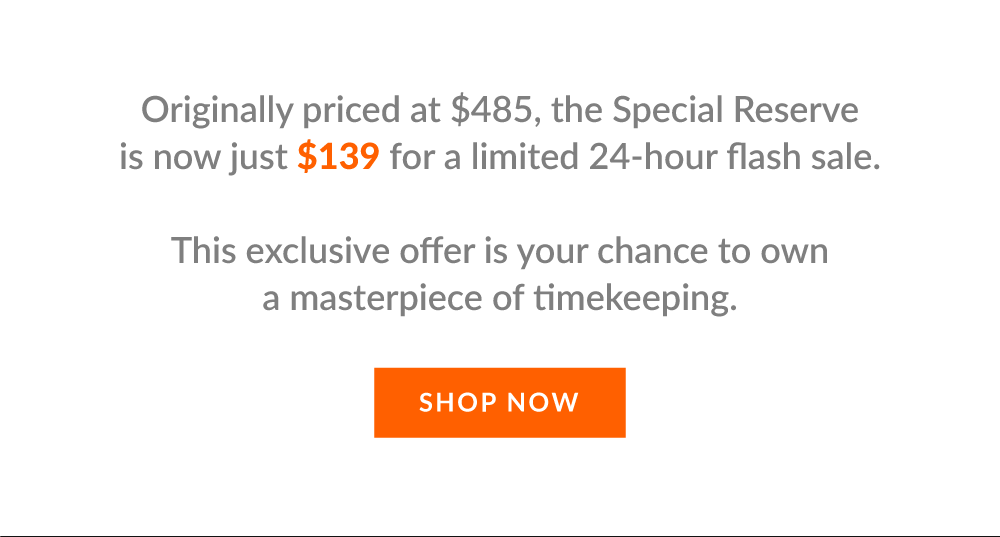 Originally priced at \\$485, the Special Reserve is now just \\$139 for a limited 24-hour flash sale