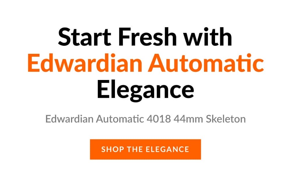 Start Fresh with Edwardian Automatic Elegance