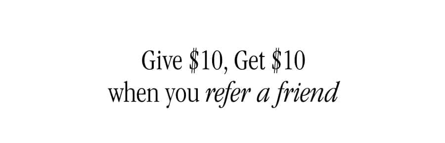 Give \\$10, Get \\$10 when you refer a friend