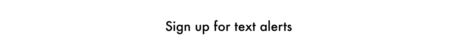 Sign Up For Text Alerts