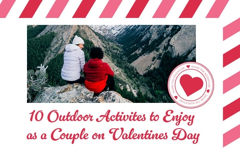 10 Outdoor Activities to Enjoy as a Couple on Valentines Day