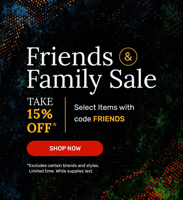 Friends & Family Sale | Shop Now
