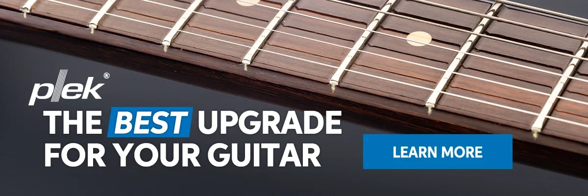 Plek: The best upgrade for your guitar. Learn more.