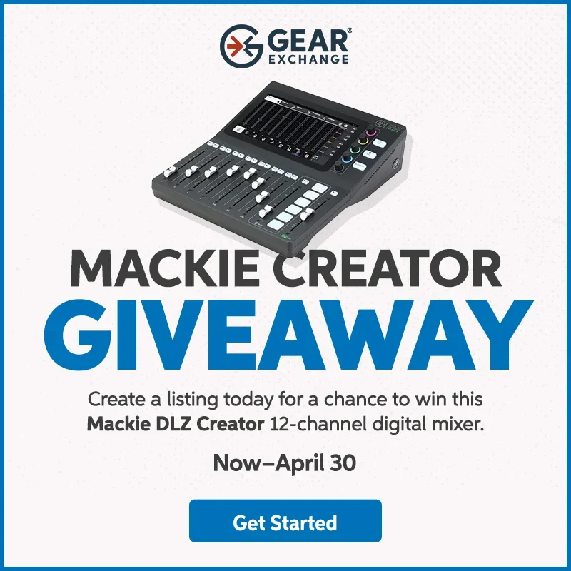 Gear Exchange Mackie Creator Giveaway. Now-April 30. Get Started.