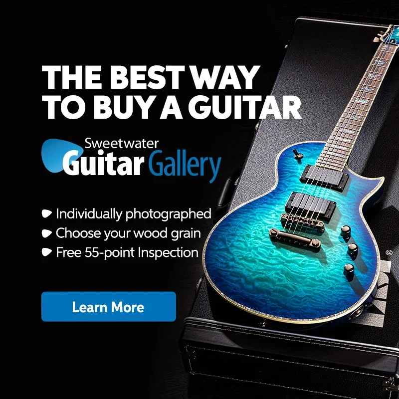 Sweetwater Guitar Gallery. The Best Way to Buy a Guitar. Learn More.