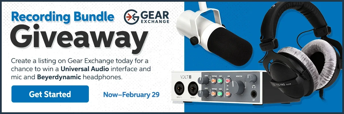 Gear Exchange Giveaway. Create a listing on Gear Exchange today for a chance to win a Universal Audio interface and mic and Byerdynamic headphones. Now through February 29. Get Started.