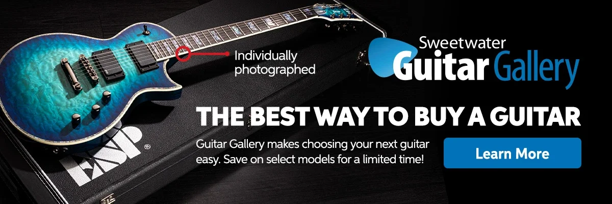 The Best Way to Buy a Guitar. Sweetwater Guitar Gallery. Learn More.