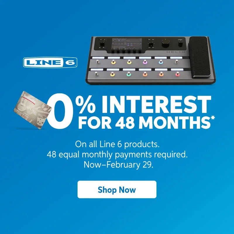 0% Interest for 48 Months. On all Line 6 products. 48 equal monthly payments required. Now-February 29. Shop Now.