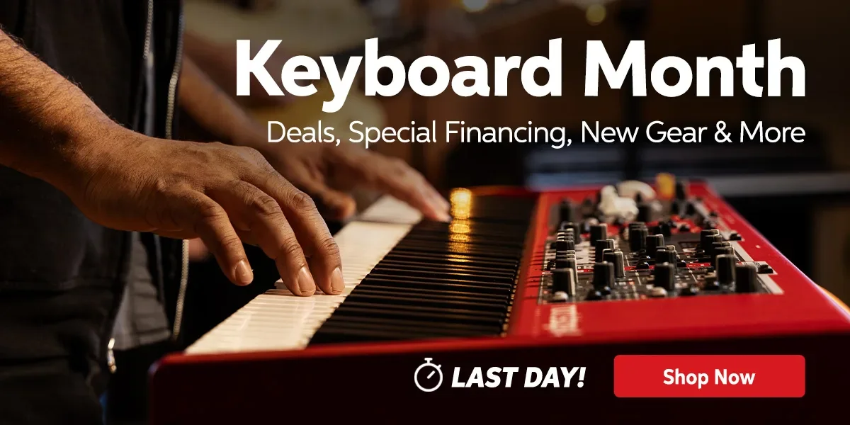 Keyboard Month: Deals, special financing, new gear & more. Ends April 30. Shop now.