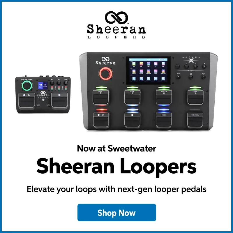 Now at Sweetwater. Sheeran Loopers. Elevate your loops with next-gen looper pedals. Shop Now.