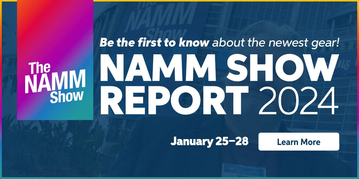 The Namm Show. Be the first to know about the newest gear. Namm Show Report 2024. January 25-28. Learn More.