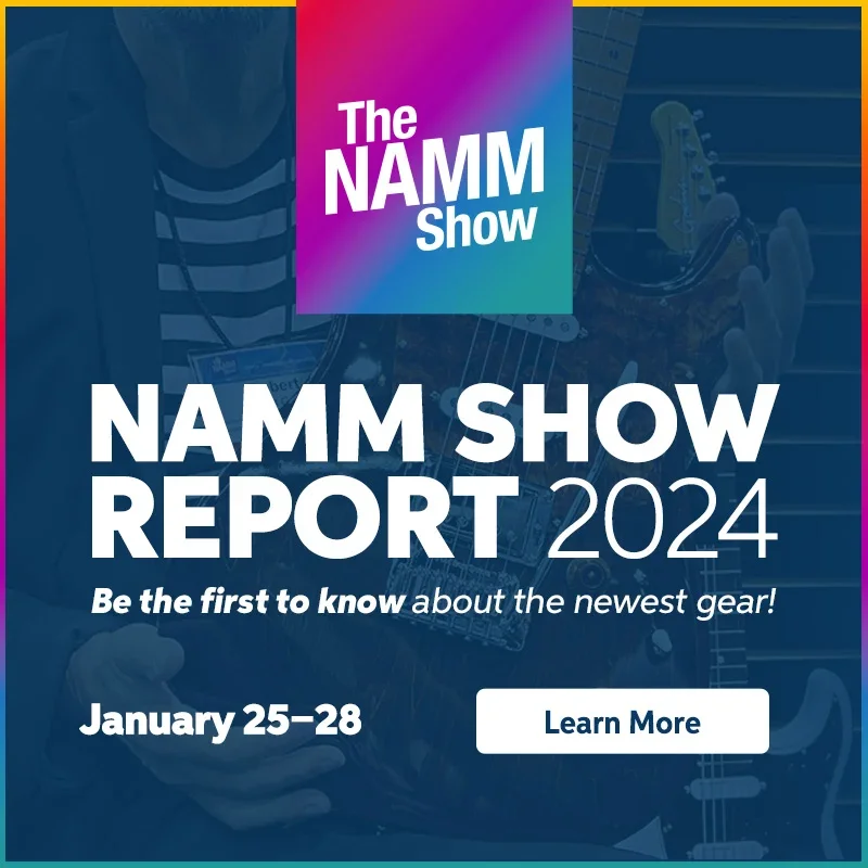 The Namm Show. Be the first to know about the newest gear. Namm Show Report 2024. January 25-28. Learn More.