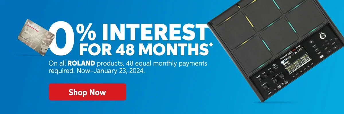 0% Interest for 48 Months. On all Roland Products. 48 equal monthly payments required. Now-January 23, 2024. Shop Now.