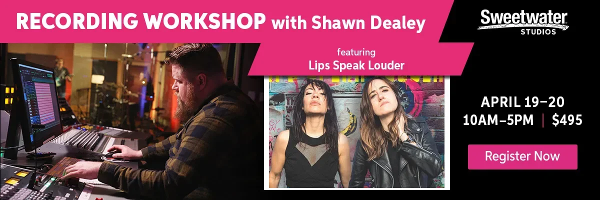 Recording Workshop with Shawn Dealey. Featuring Lips Speak Louder. Register Now.