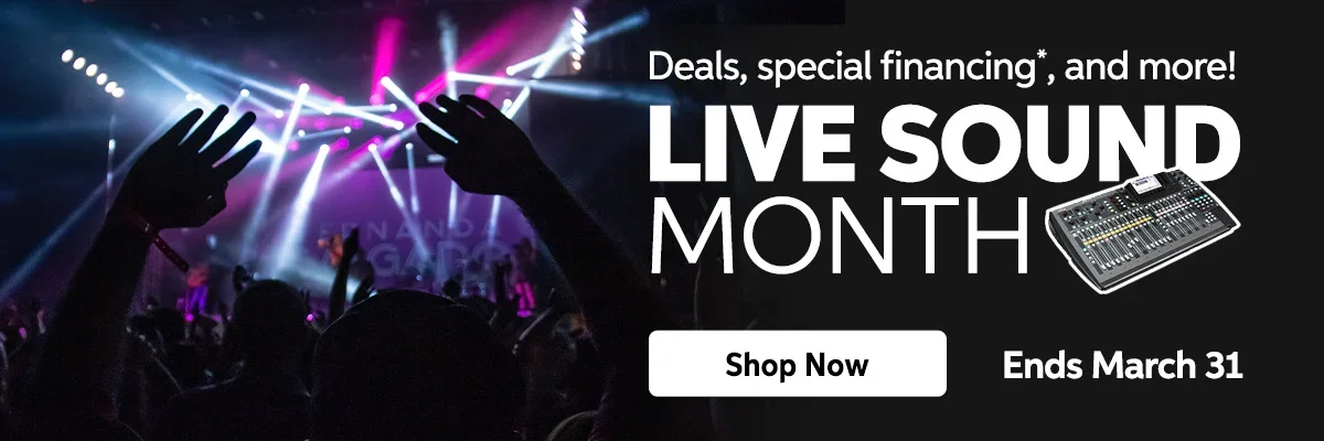 Deals, special financing*, and more! Live Sound Month. Shop Now. Ends March 31.