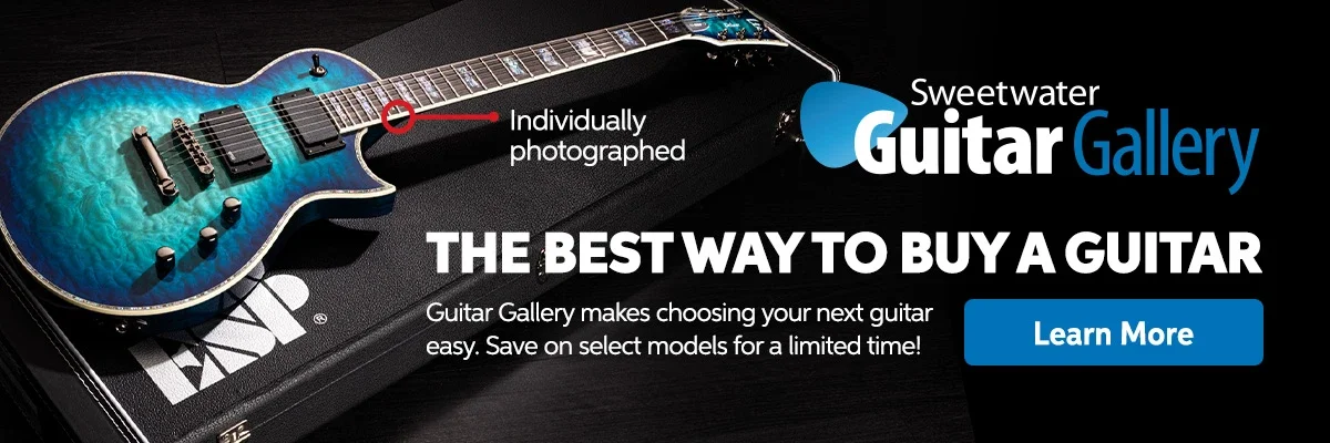 Sweetwater Guitar Gallery - The best way to buy a guitar. Learn More.