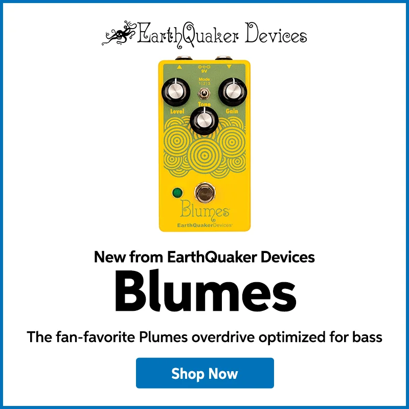 New from EarthQuaker Devices: Blumes. The fan-favorite Plumes overdrive optimized for bass. Shop now.