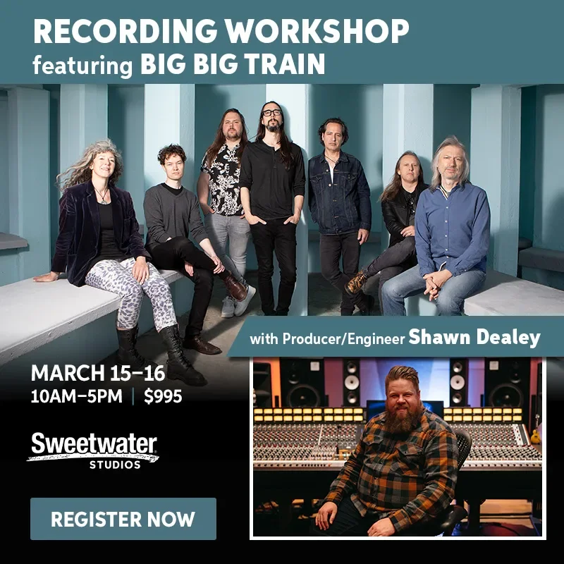 Recording Workshop featuring Big Big Train with Producer/Engineer Shawn Dealy. March 15-16 10AM-5PM. \\$995. Register.