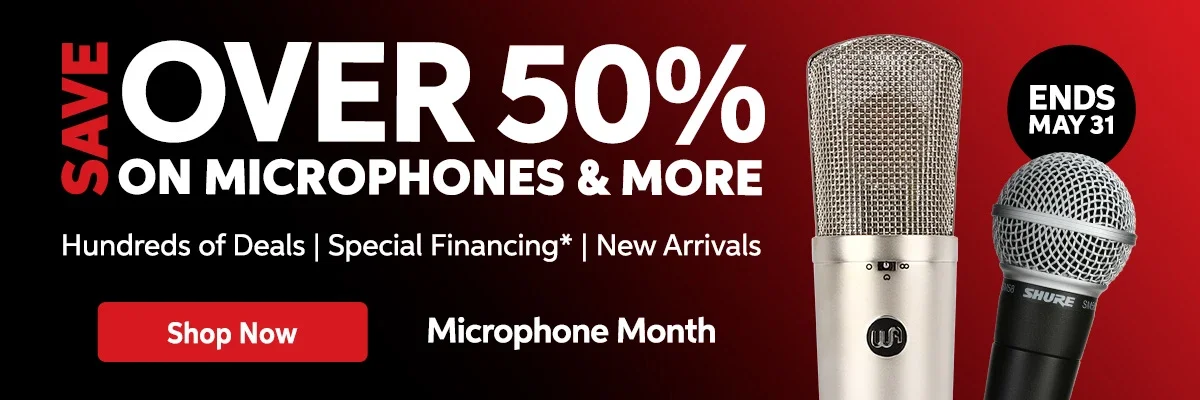 Microphone Month: Deals, special financing, new gear & more. Ends April 30. Shop now.