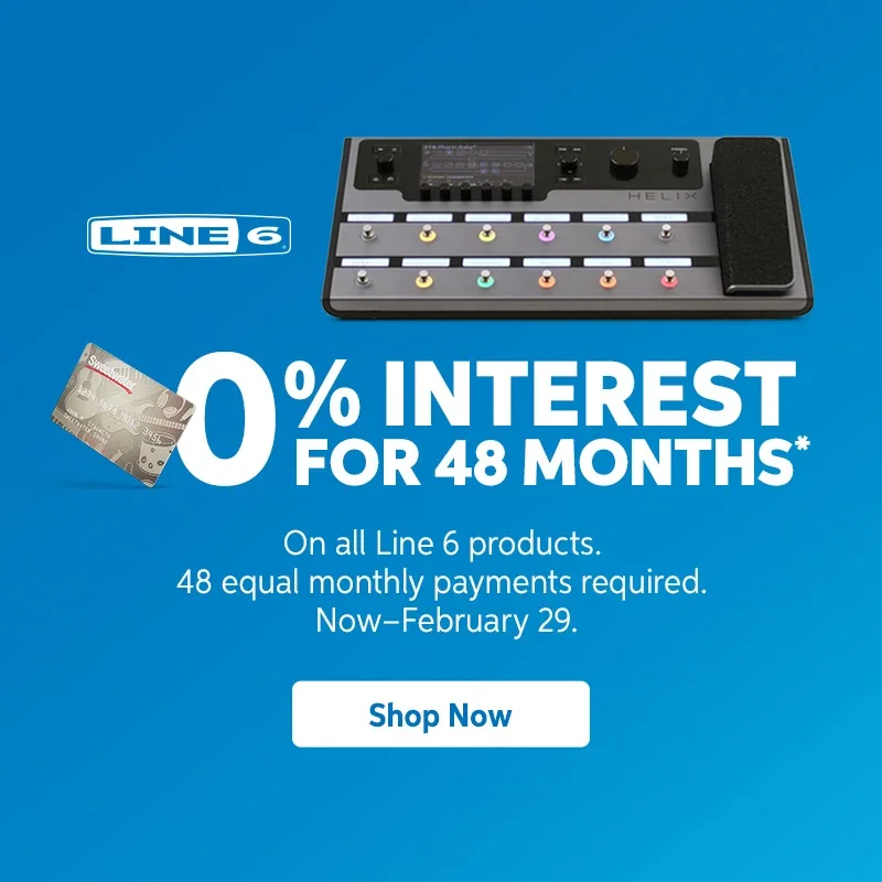 0% interest for 48 months on all Line 6 products. 48 equal monthly payments required. Now through February 29. Shop now.