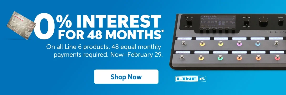 0% interest for 48 months on all Line 6 products. 48 equal monthly payments required. Now through February 29. Shop now.