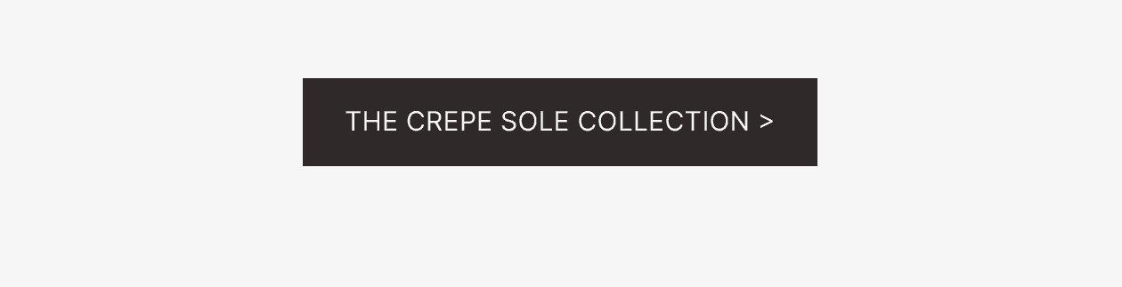 THE CREPE SOLE COLLECTION