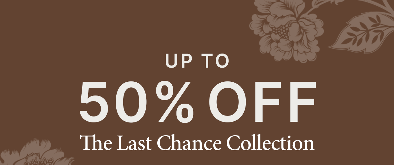 Up to 50% Off the Last Chance Collection
