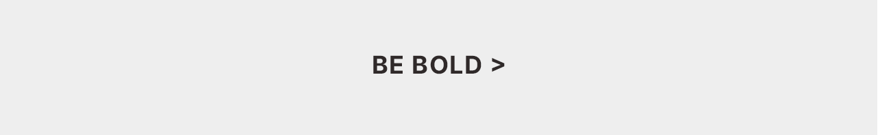 Be Bold