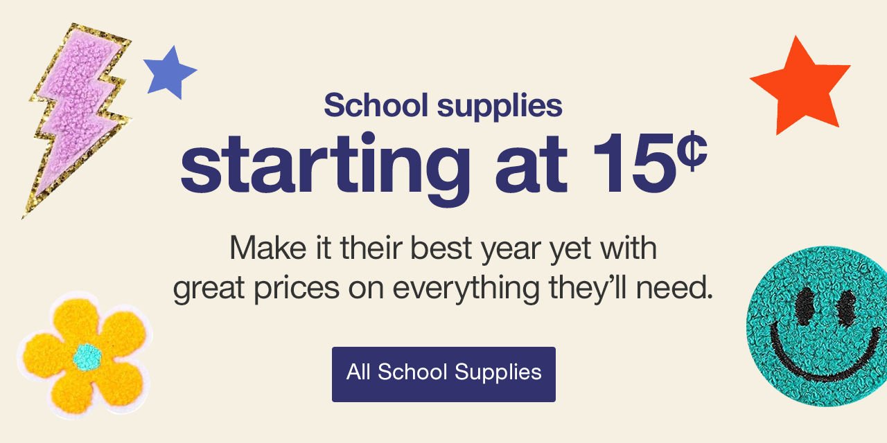 School supplies starting at 25¢ Get 'em prepped & ready to learn at unbeatable prices