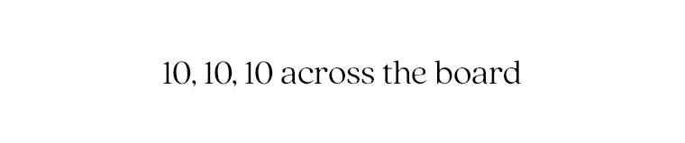 10, 10, 10 across the board