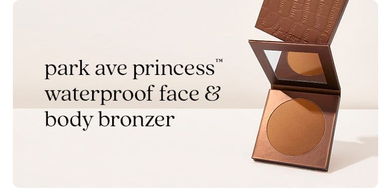 park ave princess™️ waterproof face & body bronzer