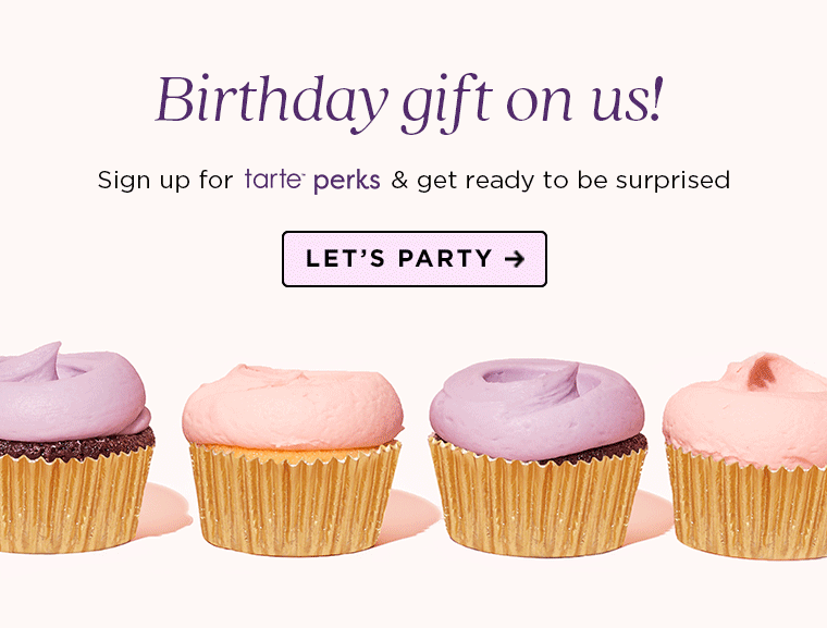 Sign up for tarte™ perks & get ready to be surprised!