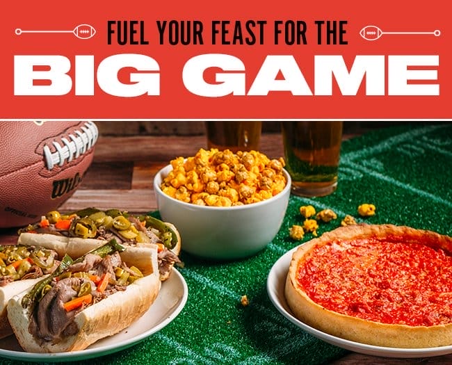 FUEL YOUR FEAST FOR THE BIG GAME