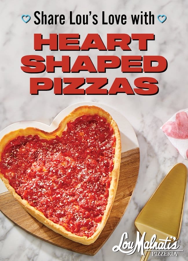 Share Lou's Love with HEART SHAPED PIZZAS