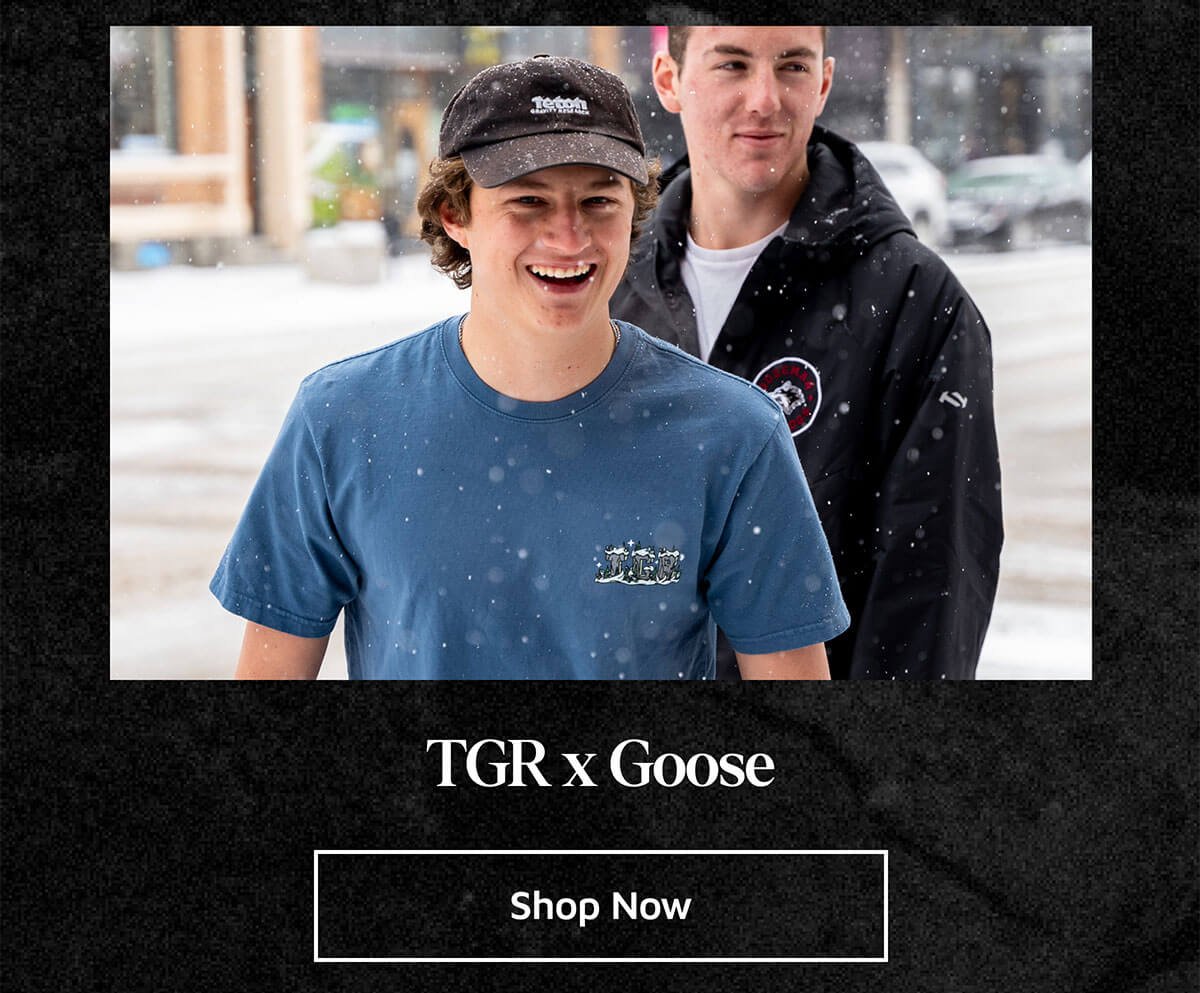 TGR x Goose