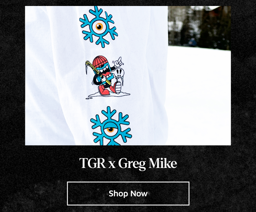 TGR x Greg Mike