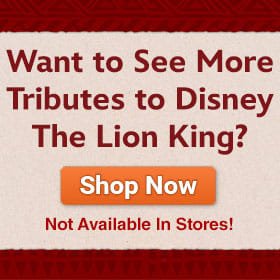 Want to See More Tributes to Disney The Lion King? - Shop Now - Not Available In Stores!