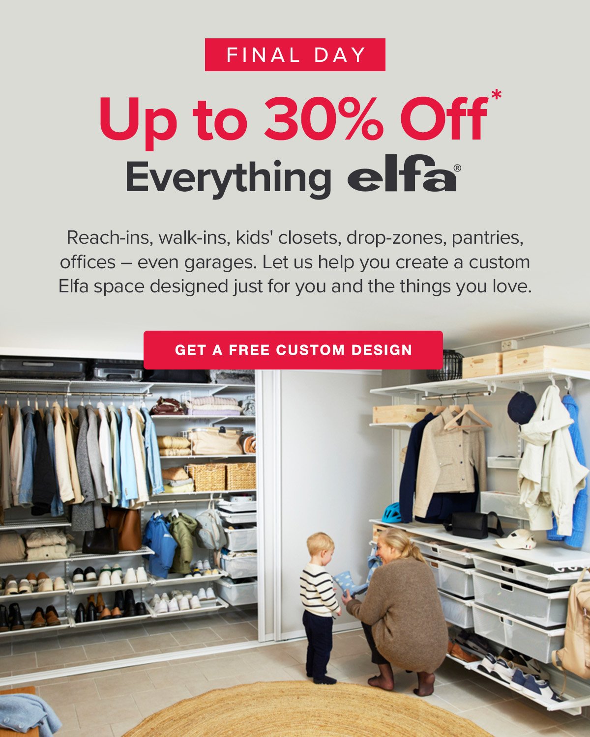 Final Day! Up to 30% Off Everything Elfa