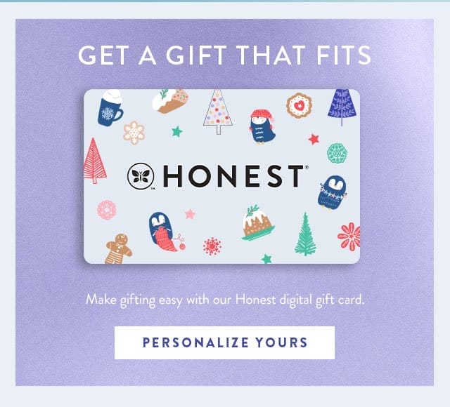 Get a gift that fits... make gifting easy with our Honest digital gift card