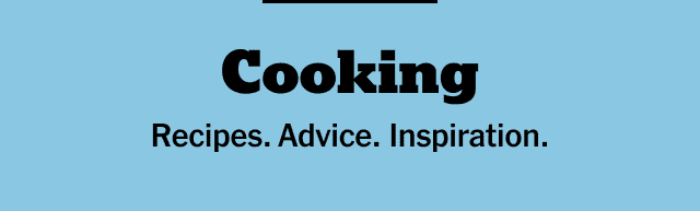 Cooking | Recipes. Advice. Inspiration.