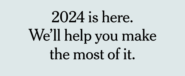 2024 is here. We’ll help you make the most of it.