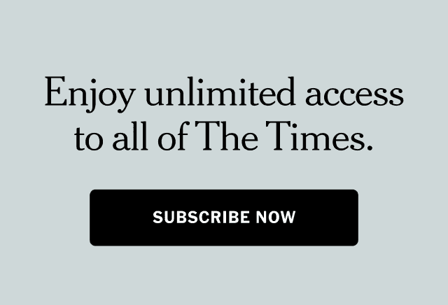 Enjoy unlimited access to all of The Times. | SUBSCRIBE NOW >