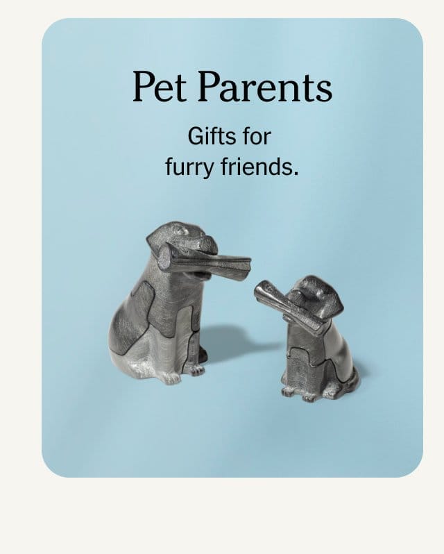 Pet Parents. Gifts for furry friends.