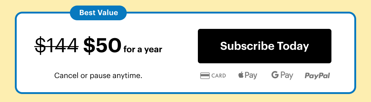 Best value. \\$50 for a year. Cancel or pause anytime. Subscribe today.