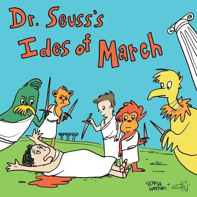 A human and four fanciful Dr. Seuss creatures hold daggers and gaze at a bleeding Julius Caesar. A title reads “Dr. Seuss’s Ides of March.”