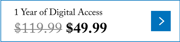 Get 1 year of digital access for only \\$49.99 (originally \\$119.99).