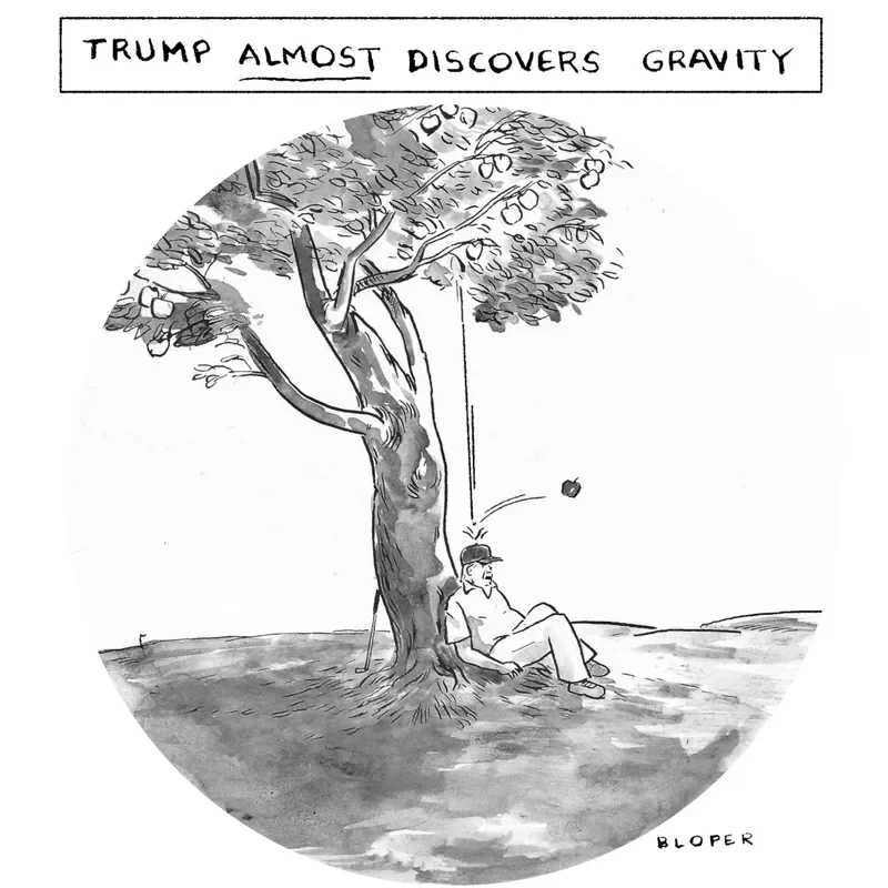 An apple falls out of a tree and bounces off Donald Trump’s head. The caption reads “Trump ALMOST discovers gravity.”