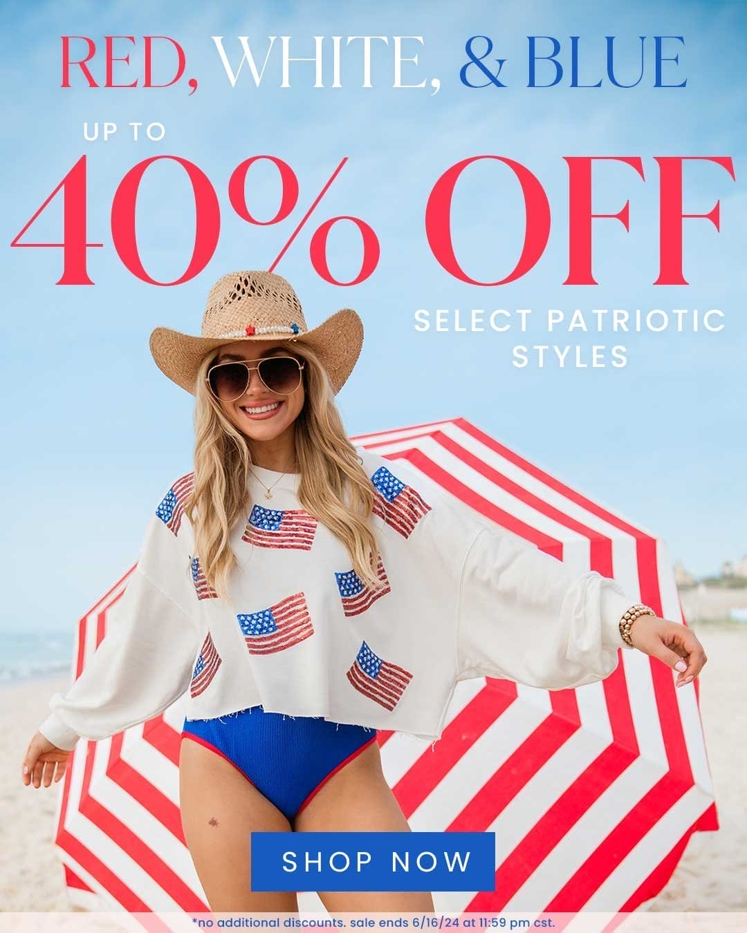 SHOP RED, WHITE, & BLUE SALE - UP TO 40% OFF SELECT PATRIOTIC STYLES