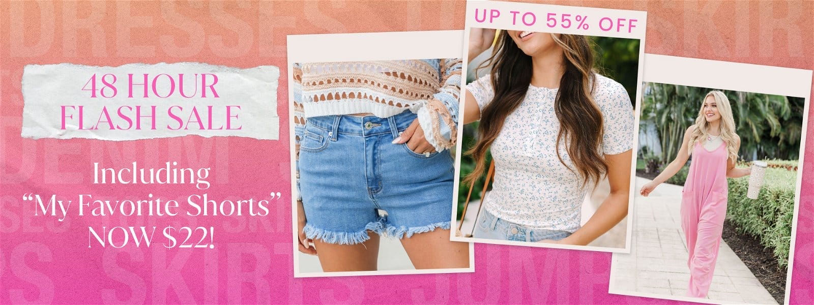 SHOP 48 HOUR FLASH SALE - UP TO 55% OFF - INCLUDING "MY FAVORITE SHORTS" NOW \\$22!