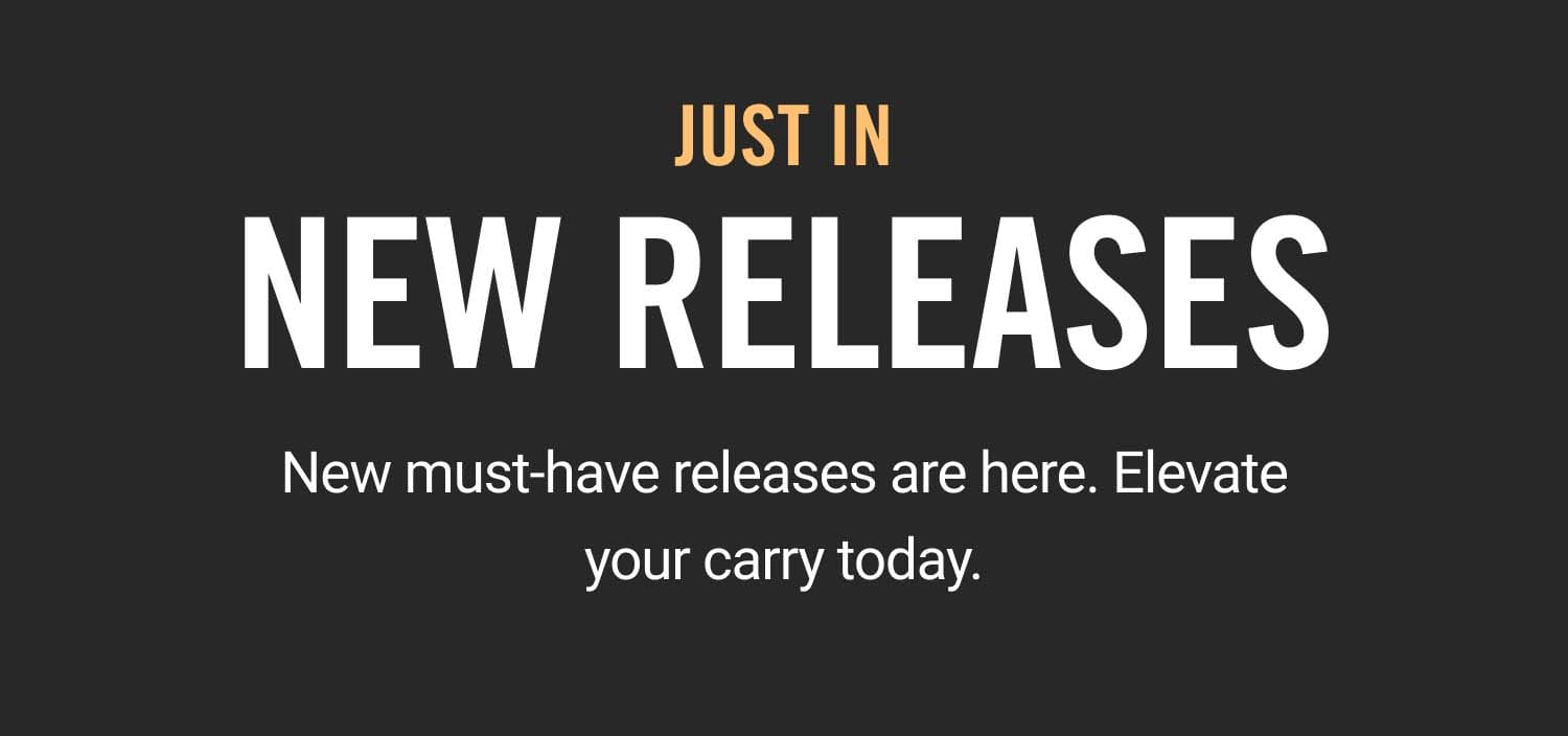 New must-have releases are here. Elevate your carry today.